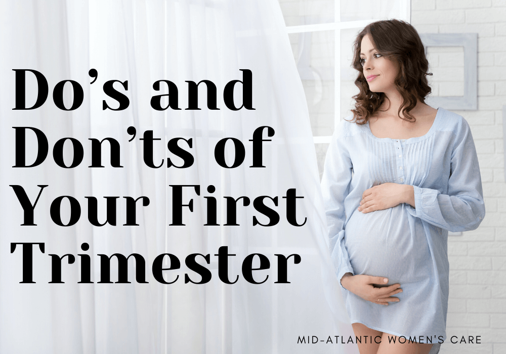 Do’s and Don’ts of Your First Trimester
